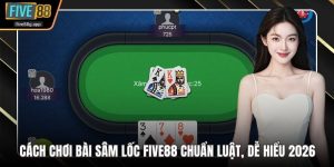 Cách chơi bài sâm lốc Five88