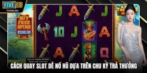 cách quay slot dễ nổ hũ