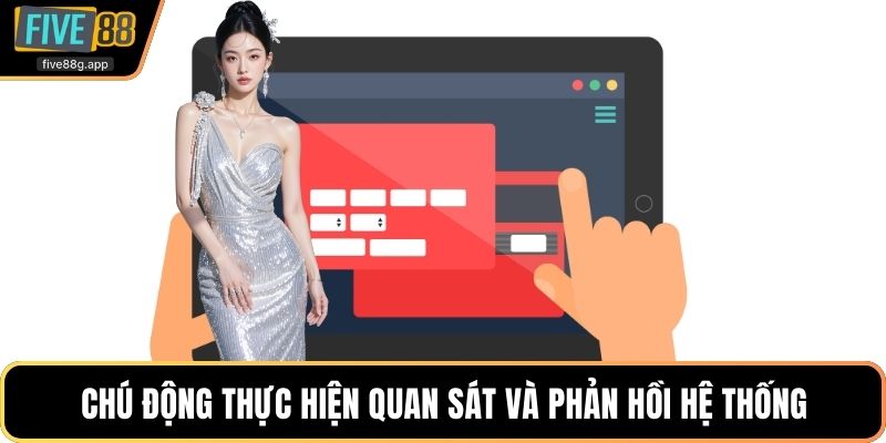 Chú động thực hiện quan sát và phản hồi hệ thống
