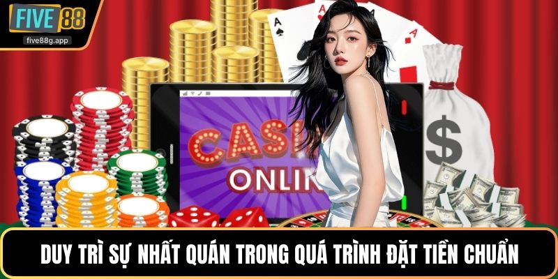 Duy trì sự nhất quán trong quá trình đặt tiền chuẩn