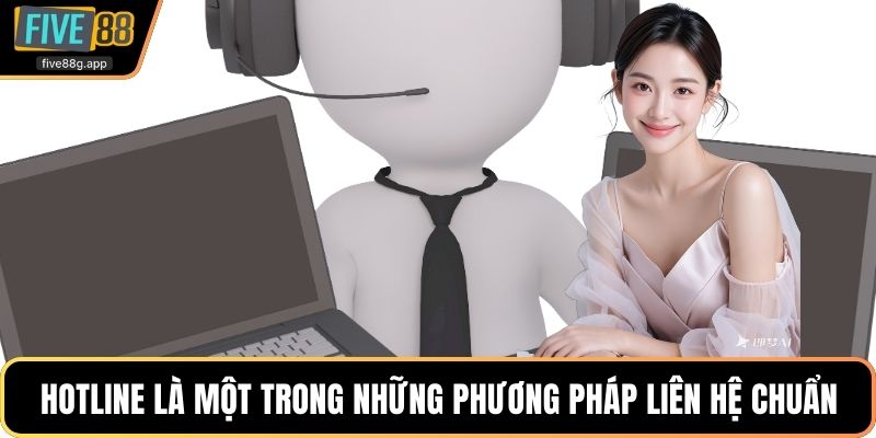 Hotline là một trong những phương pháp liên hệ chuẩn
