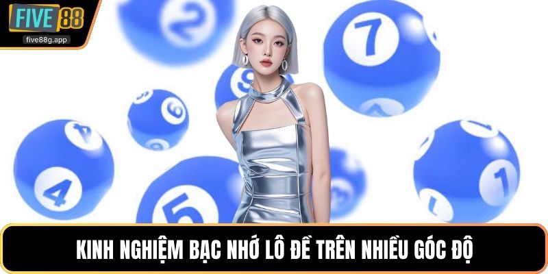 Kinh nghiệm bạc nhớ lô đề trên nhiều góc độ