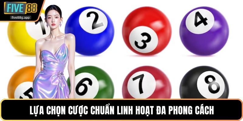 Lựa chọn cược chuẩn linh hoạt đa phong cách
