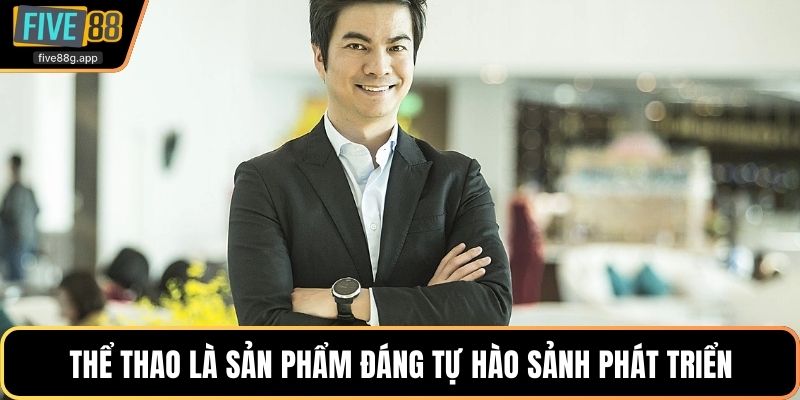 Thể thao là sản phẩm đáng tự hào sảnh phát triển