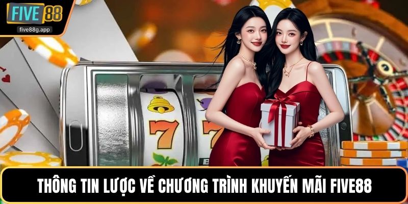 Thông tin lược về chương trình khuyến mãi Five88
