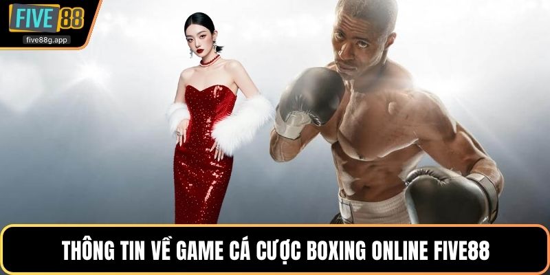 Thông tin về game cá cược boxing online Five88