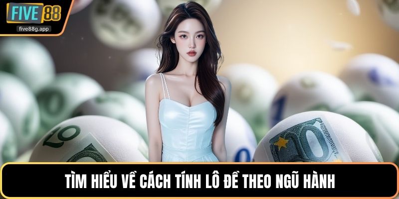 Tìm hiểu về cách tính lô đề theo ngũ hành