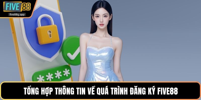 Tổng hợp thông tin về quá trình đăng ký Five88